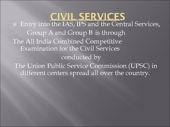 CIVIL SERVICES Entry into the IAS, IPS and the Central Services, Group A and