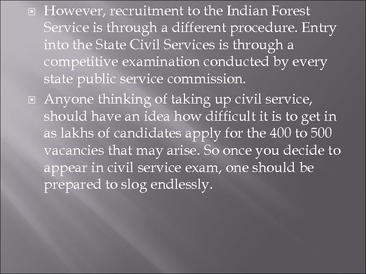  However, recruitment to the Indian Forest Service is through a different procedure. Entry