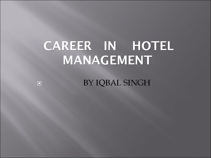 CAREER IN HOTEL MANAGEMENT BY IQBAL SINGH 