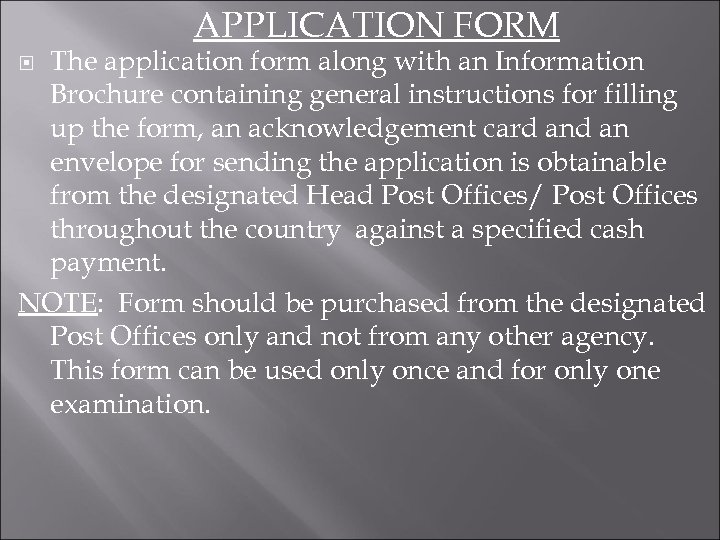 APPLICATION FORM The application form along with an Information Brochure containing general instructions for
