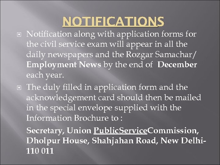 NOTIFICATIONS Notification along with application forms for the civil service exam will appear in