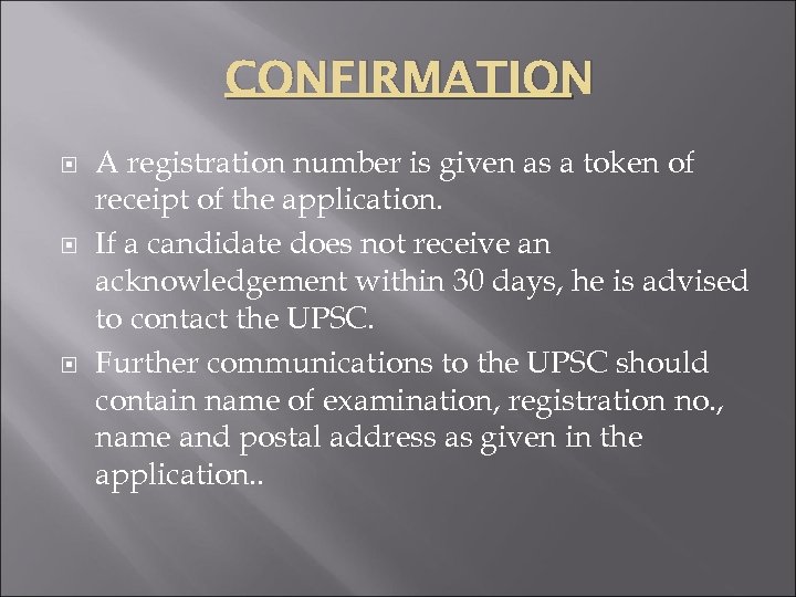 CONFIRMATION A registration number is given as a token of receipt of the application.