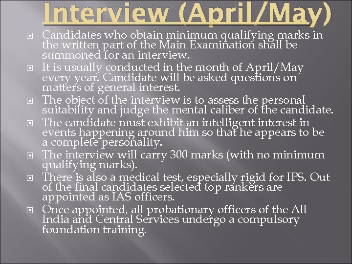 Interview (April/May) Candidates who obtain minimum qualifying marks in the written part of the