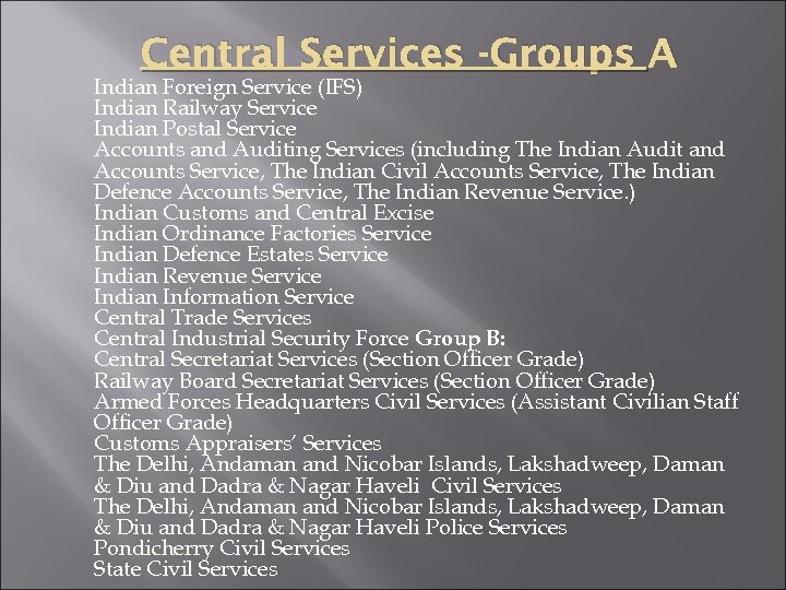 Central Services -Groups A Indian Foreign Service (IFS) Indian Railway Service Indian Postal Service