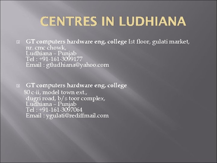 CENTRES IN LUDHIANA GT computers hardware eng. college Ist floor, gulati market, nr. cmc