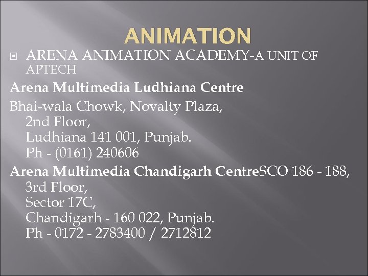 ANIMATION ARENA ANIMATION ACADEMY-A UNIT OF APTECH Arena Multimedia Ludhiana Centre Bhai-wala Chowk, Novalty