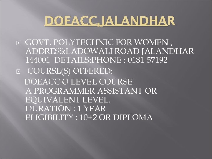 DOEACC, JALANDHAR GOVT. POLYTECHNIC FOR WOMEN , ADDRESS: LADOWALI ROAD JALANDHAR 144001 DETAILS: PHONE