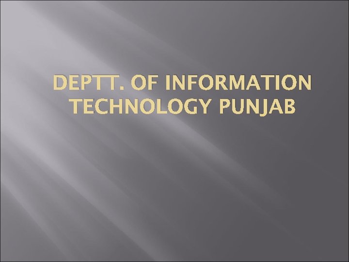 DEPTT. OF INFORMATION TECHNOLOGY PUNJAB 