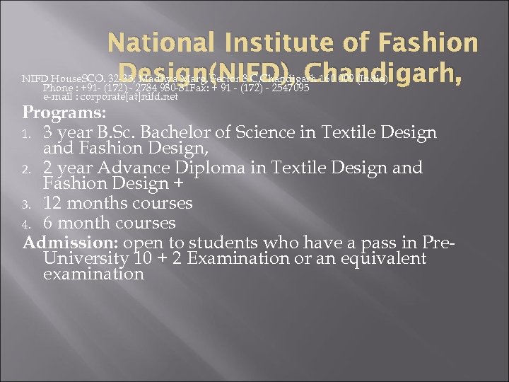 National Institute of Fashion Design(NIFD), Chandigarh, NIFD House. SCO. 32 -35, Madhya Marg, Sector
