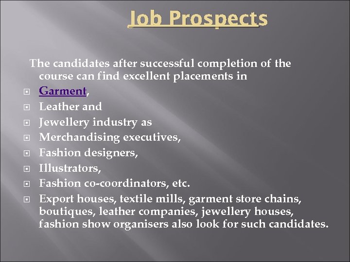 Job Prospects The candidates after successful completion of the course can find excellent placements