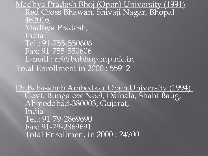 Madhya Pradesh Bhoj (Open) University (1991) Red Cross Bhawan, Shivaji Nagar, Bhopal 462016, Madhya