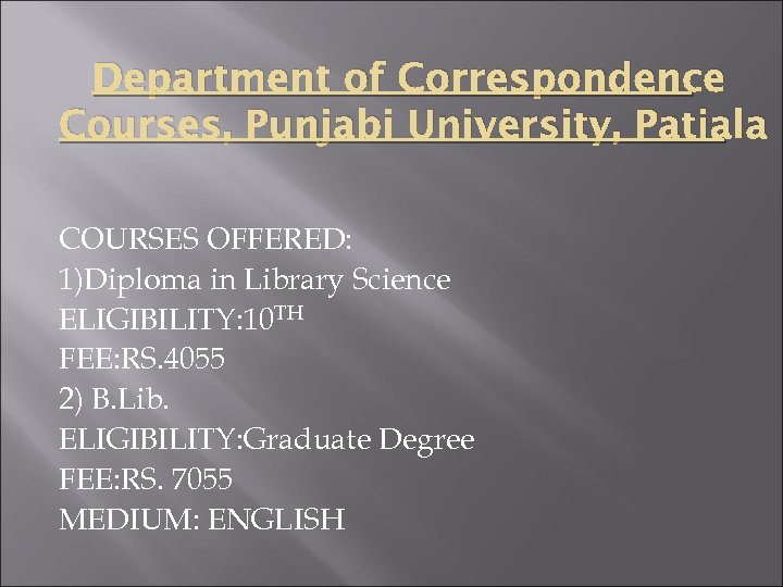Department of Correspondence Courses, Punjabi University, Patiala COURSES OFFERED: 1)Diploma in Library Science ELIGIBILITY: