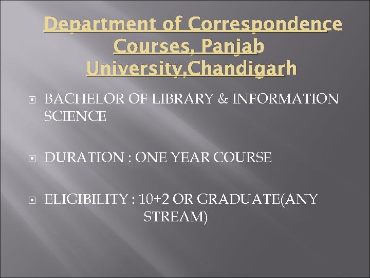 Department of Correspondence Courses, Panjab University, Chandigarh BACHELOR OF LIBRARY & INFORMATION SCIENCE DURATION