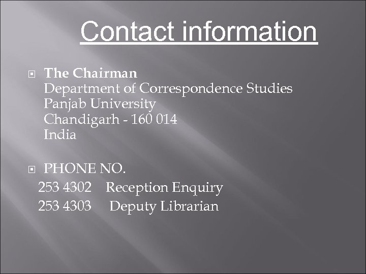 Contact information The Chairman Department of Correspondence Studies Panjab University Chandigarh - 160 014
