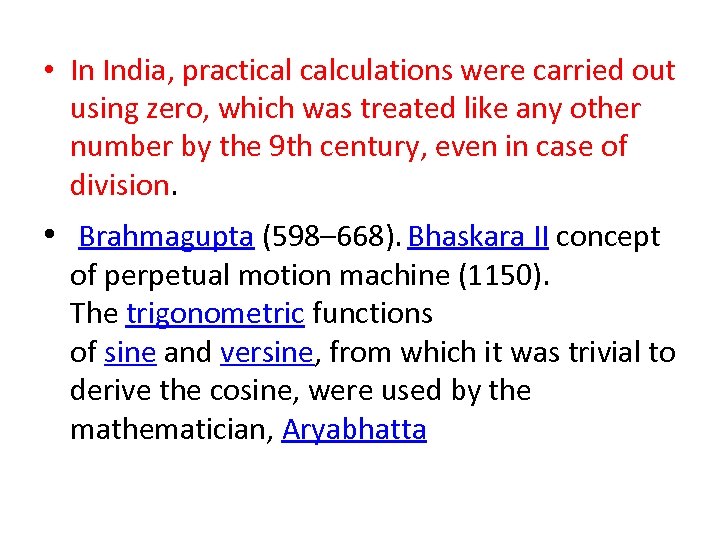  • In India, practical calculations were carried out using zero, which was treated