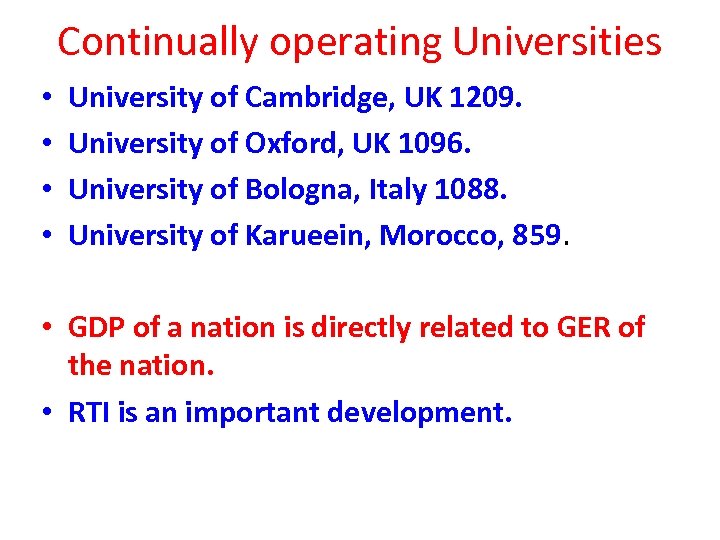 Continually operating Universities • • University of Cambridge, UK 1209. University of Oxford, UK