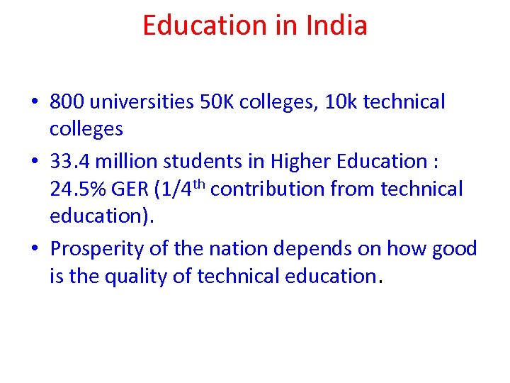 Education in India • 800 universities 50 K colleges, 10 k technical colleges •