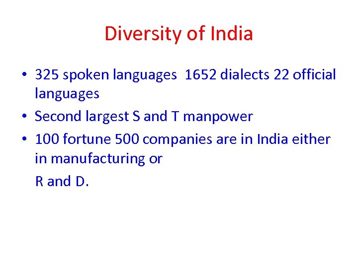 Diversity of India • 325 spoken languages 1652 dialects 22 official languages • Second