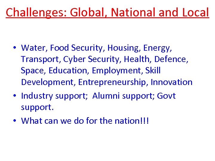 Challenges: Global, National and Local • Water, Food Security, Housing, Energy, Transport, Cyber Security,