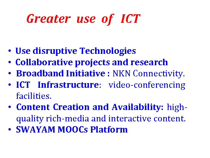 Greater use of ICT Use disruptive Technologies Collaborative projects and research Broadband Initiative :