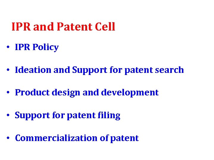 IPR and Patent Cell • IPR Policy • Ideation and Support for patent search