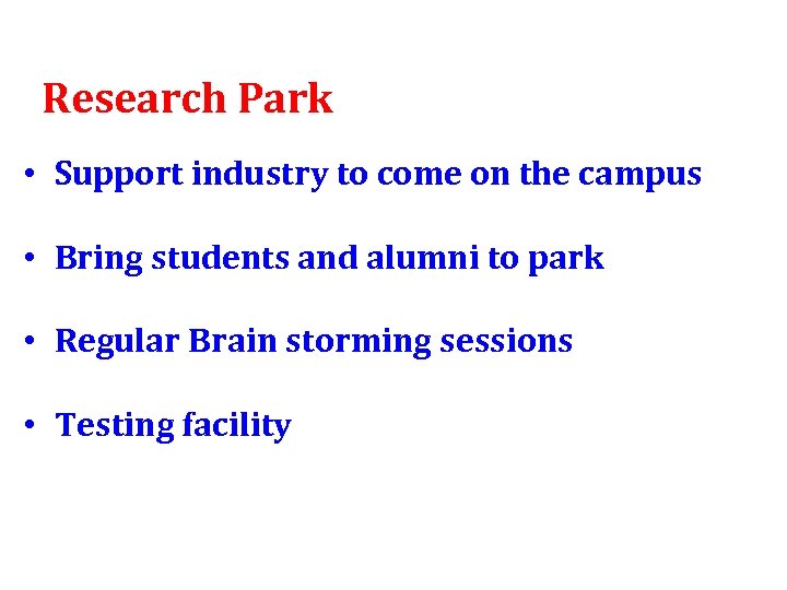 Research Park • Support industry to come on the campus • Bring students and