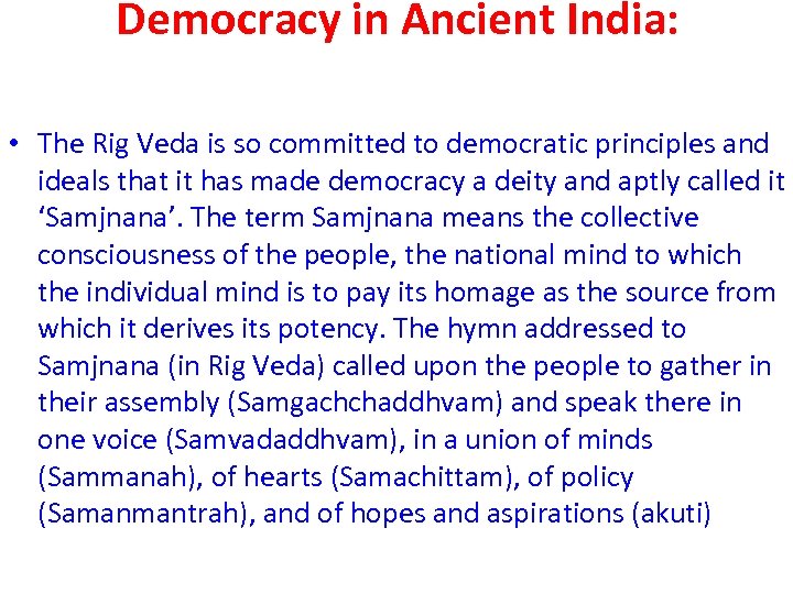 Democracy in Ancient India: • The Rig Veda is so committed to democratic principles