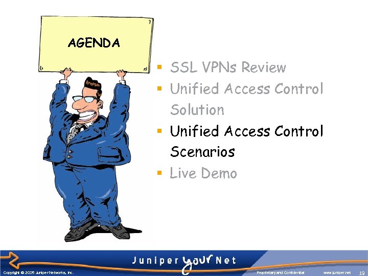 AGENDA § SSL VPNs Review § Unified Access Control Solution § Unified Access Control