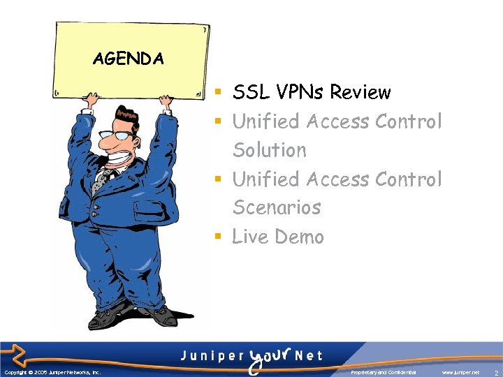 AGENDA § SSL VPNs Review § Unified Access Control Solution § Unified Access Control