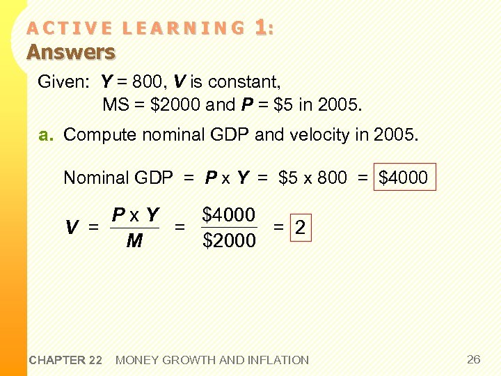 ACTIVE LEARNING Answers 1: Given: Y = 800, V is constant, MS = $2000