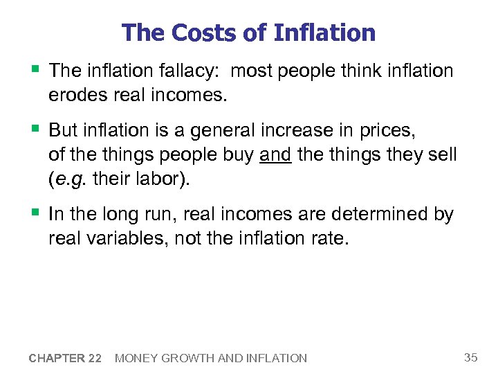 The Costs of Inflation § The inflation fallacy: most people think inflation erodes real