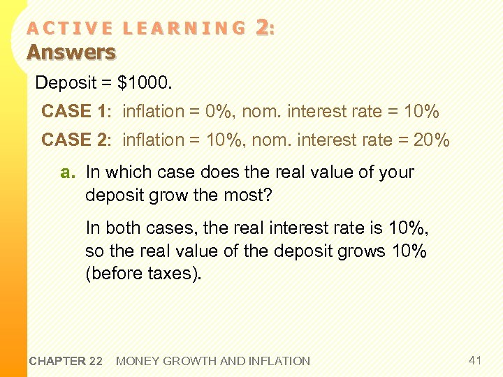 ACTIVE LEARNING Answers 2: Deposit = $1000. CASE 1: inflation = 0%, nom. interest