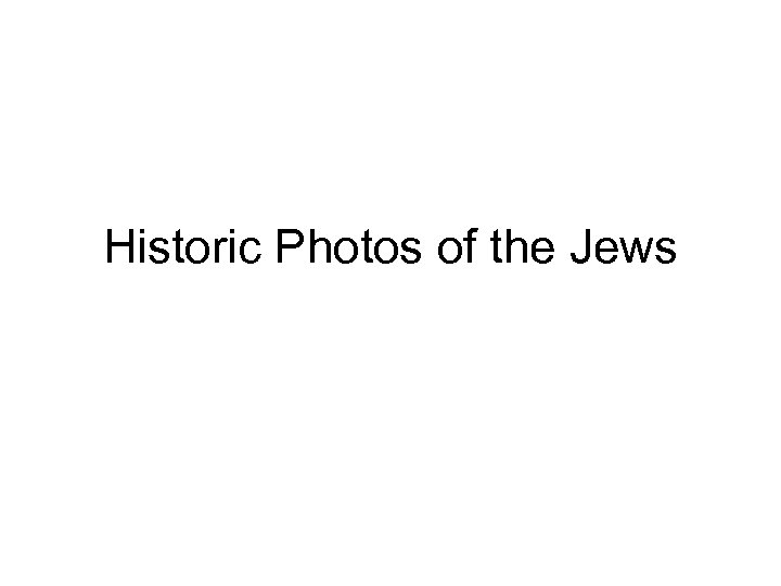 Historic Photos of the Jews 