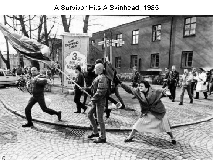 A Survivor Hits A Skinhead, 1985 