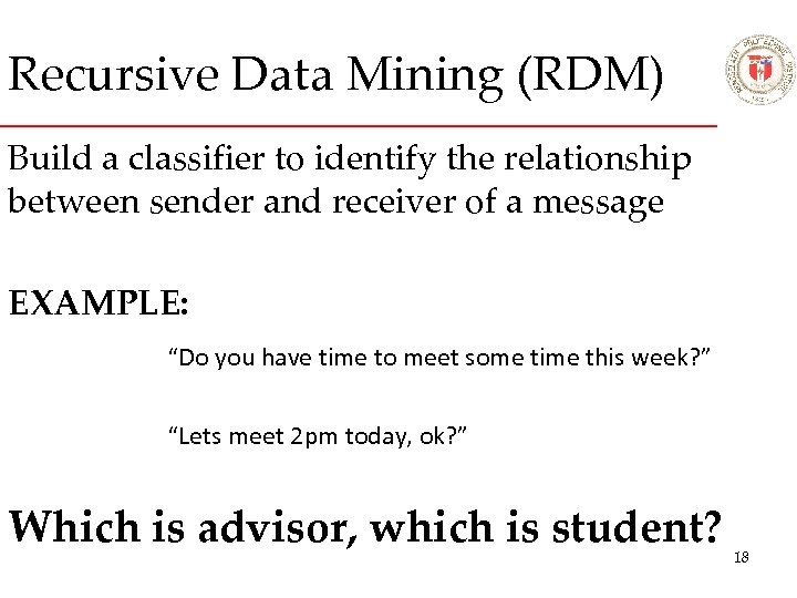 Recursive Data Mining (RDM) Build a classifier to identify the relationship between sender and