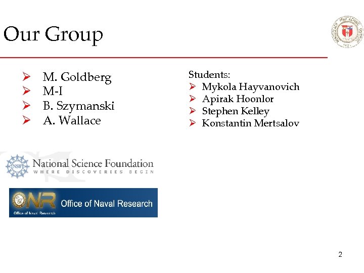 Our Group Ø Ø M. Goldberg M-I B. Szymanski A. Wallace Students: Ø Mykola