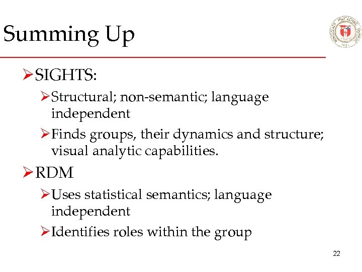 Summing Up Ø SIGHTS: ØStructural; non-semantic; language independent ØFinds groups, their dynamics and structure;