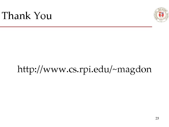 Thank You http: //www. cs. rpi. edu/~magdon 23 