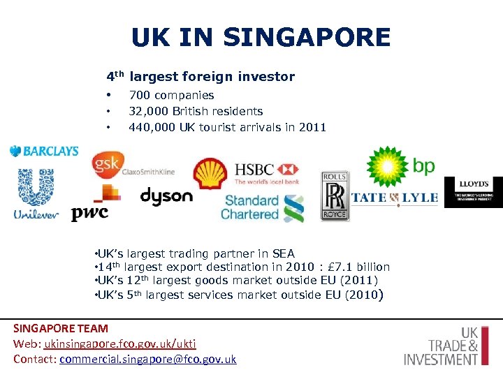 UK IN SINGAPORE 4 th largest foreign investor • 700 companies • • 32,