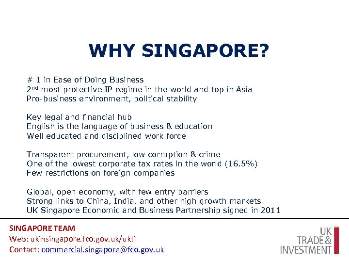 WHY SINGAPORE? # 1 in Ease of Doing Business 2 nd most protective IP