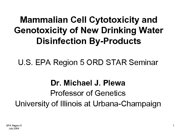 Mammalian Cell Cytotoxicity and Genotoxicity of New Drinking Water Disinfection By-Products U. S. EPA