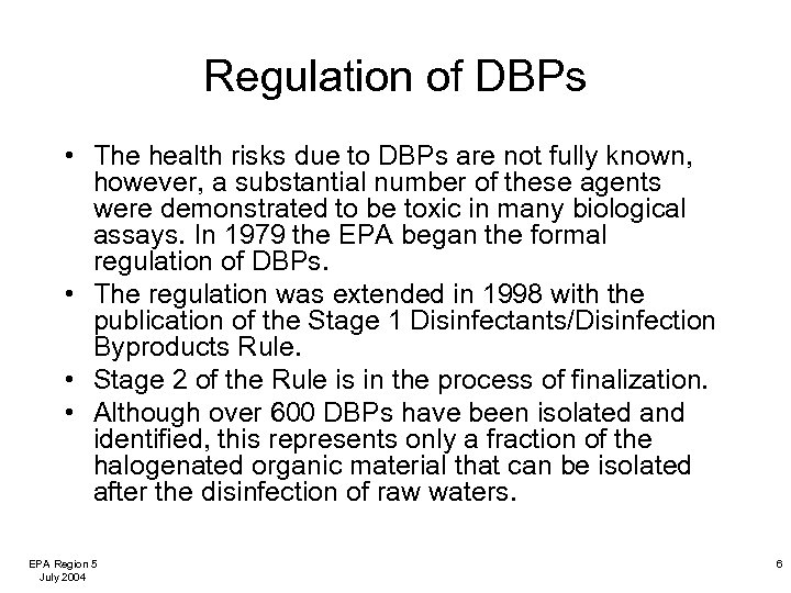 Regulation of DBPs • The health risks due to DBPs are not fully known,