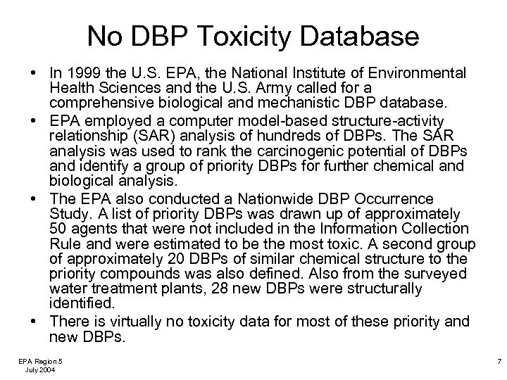 No DBP Toxicity Database • In 1999 the U. S. EPA, the National Institute
