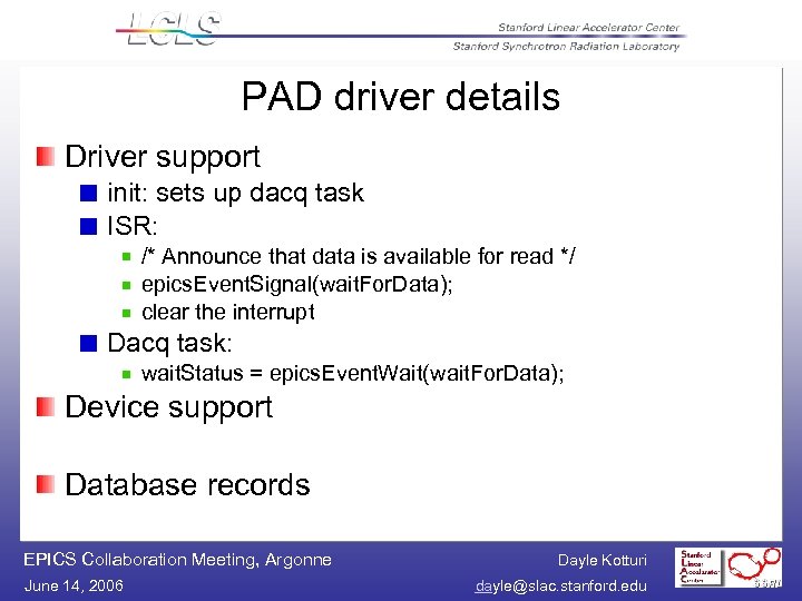PAD driver details Driver support init: sets up dacq task ISR: /* Announce that