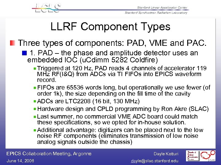 LLRF Component Types Three types of components: PAD, VME and PAC. 1. PAD –