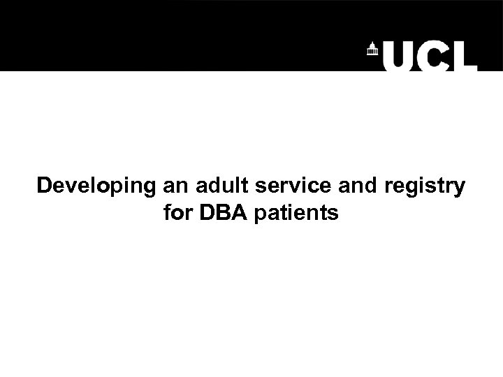 Developing an adult service and registry for DBA patients 