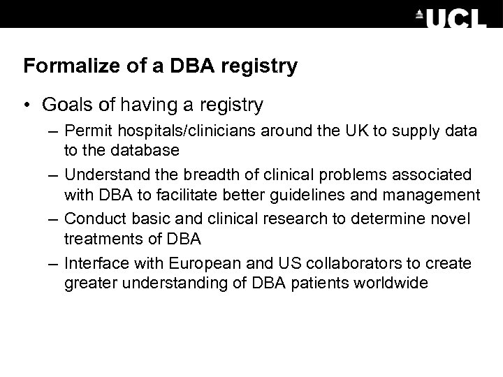 Formalize of a DBA registry • Goals of having a registry – Permit hospitals/clinicians