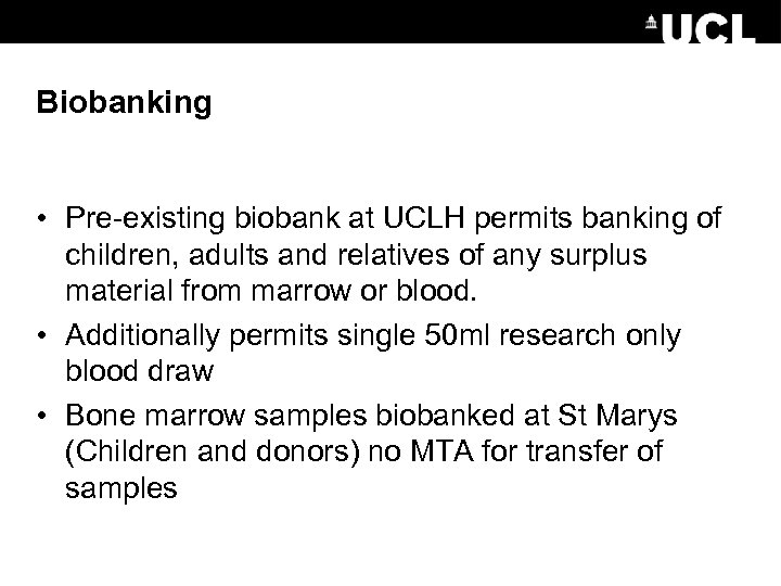 Biobanking • Pre-existing biobank at UCLH permits banking of children, adults and relatives of