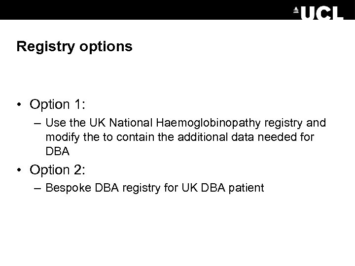 Registry options • Option 1: – Use the UK National Haemoglobinopathy registry and modify