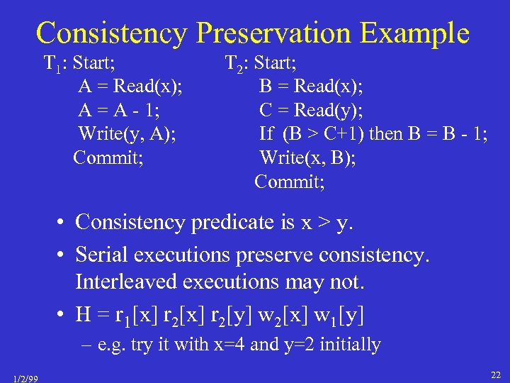 Consistency Preservation Example T 1: Start; A = Read(x); A = A - 1;